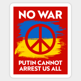 NO WAR - Putin Cannot Arrest Us All Sticker